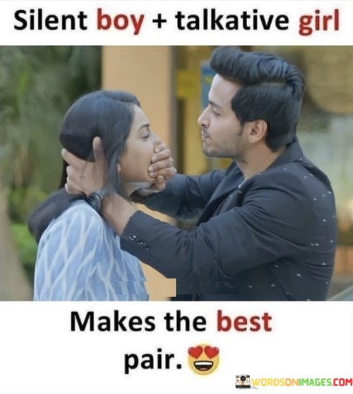 Silent Boy+ Talkative Girl Makes The Best Pair Quotes