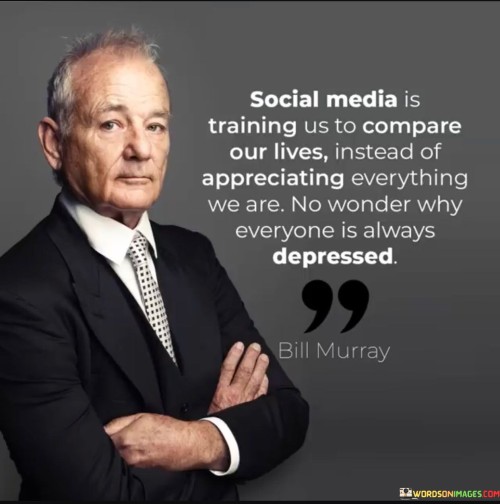This quote highlights the negative impact of social media on our mental well-being, suggesting that it encourages constant comparison with others, leading to feelings of inadequacy and unhappiness. "Social media is training us to compare our lives, instead of appreciating everything we are" points out that platforms like Facebook, Instagram, and Twitter often foster a culture of comparison, where people showcase only the best aspects of their lives, leading others to feel envious or dissatisfied with their own.

The quote also remarks, "No wonder why everyone is always depressed," alluding to the correlation between excessive social media use and rising rates of depression and anxiety. The constant exposure to carefully curated lives can create unrealistic standards and a sense of disconnection, exacerbating feelings of sadness and loneliness.

In conclusion, the quote serves as a cautionary reminder to be mindful of our social media usage, as excessive comparison can be detrimental to our mental health. Instead, it encourages us to focus on self-appreciation and gratitude for everything we are, rather than allowing ourselves to fall into the trap of comparing our lives to others on social media platforms.
