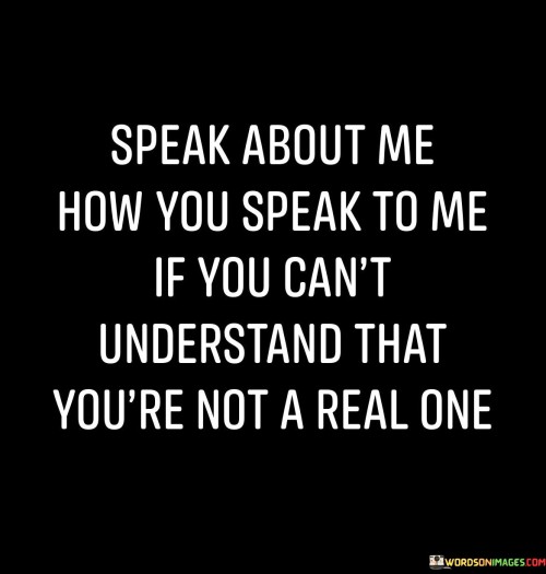 Speak-About-Me-How-You-Speak-To-Me-If-You-Cant-Quotes.jpeg