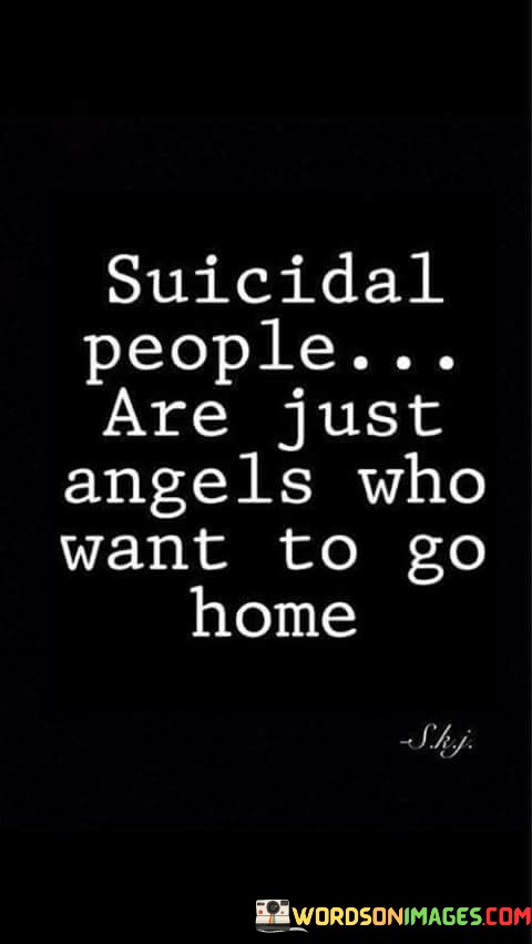 Suicidal-People-Are-Just-Angels-Who-Want-Quotes.jpeg