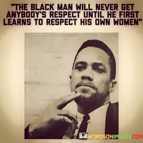 The-Black-Man-Will-Never-Get-Anybodys-Respect-Until-He-First-Learns-Quotes.jpeg