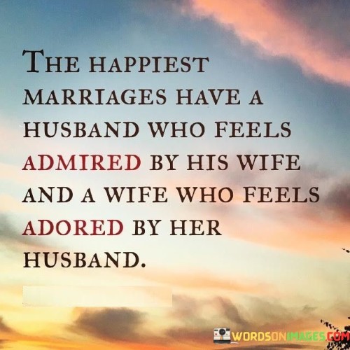 The Happiest Marriage S Have A Husband Who Feels Quotes