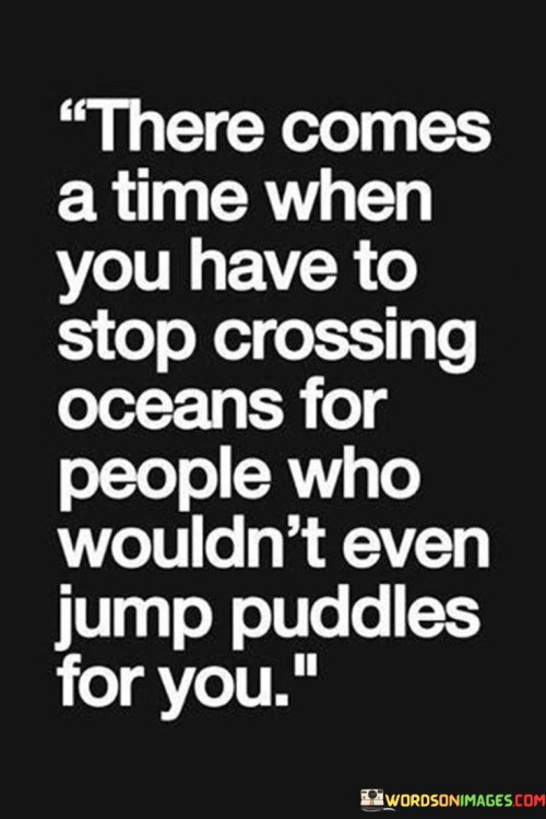 There-Comes-A-Time-When-You-Have-To-Stop-Crossing-Oceans-Quotes.jpeg