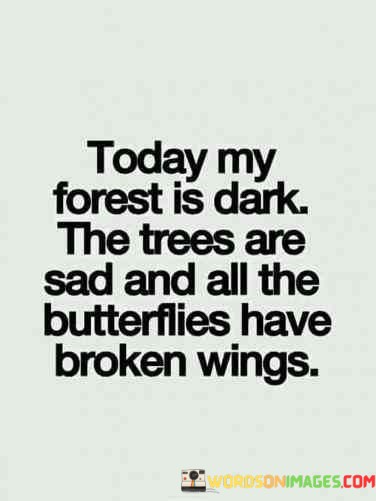 Today-My-Forest-Is-Dark-The-Trees-Are-Quotes.jpeg