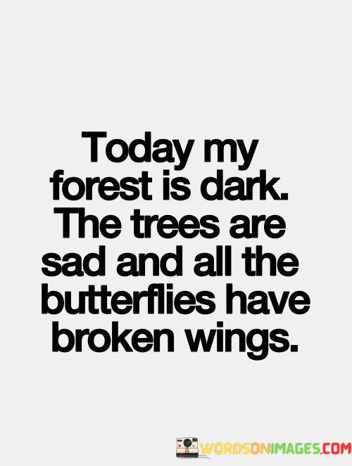 Today-My-Forest-Is-Dark-The-Trees-Are-Sad-Quotes.jpeg