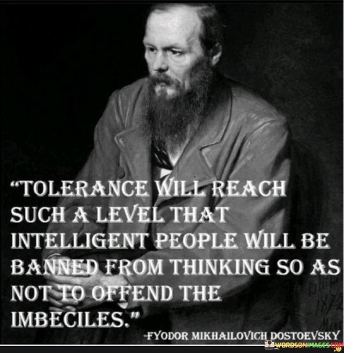 Tolerance-Will-Reach-Such-A-Level-That-Intelligent-People-Quotes.jpeg