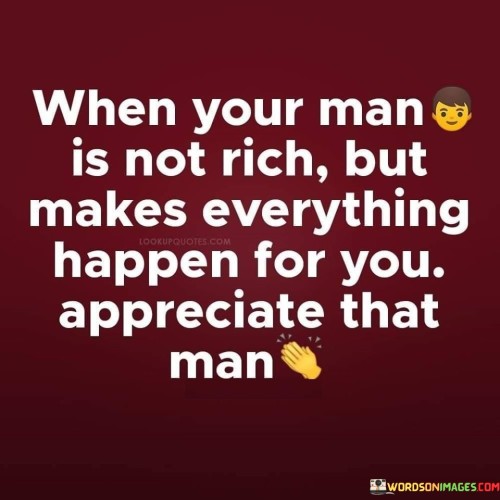 When Your Man Is Not Rich But Makes Everything Happen For You Quotes