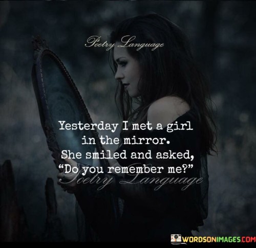 Yesterday-I-Met-A-Girl-In-The-Mirror-Quotes.jpeg
