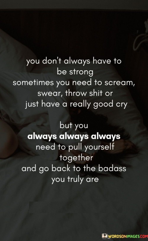 You Don't Always Have To Be Strong Sometimes Quotes