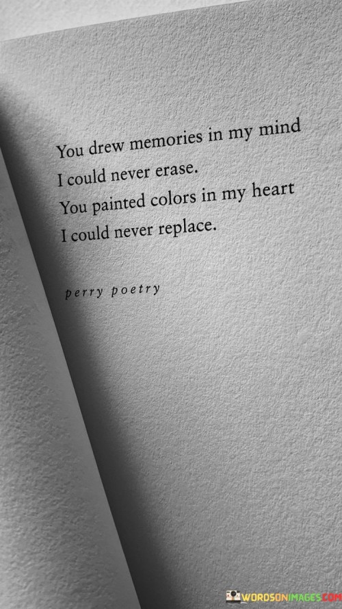 You-Drew-Memories-In-My-Mind-I-Could-Never-Erase-You-Painted-Colors-In-My-Heart-Quotes.jpeg