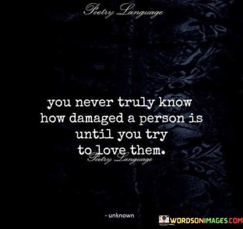 You-Never-Truely-Know-How-Damaged-A-Person-Quotes.jpeg