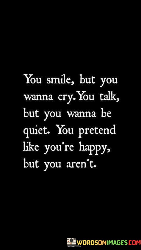 You-Smile-But-You-Wanna-Cry-You-Talk-Quotesf7c21c23cb59e418.jpeg