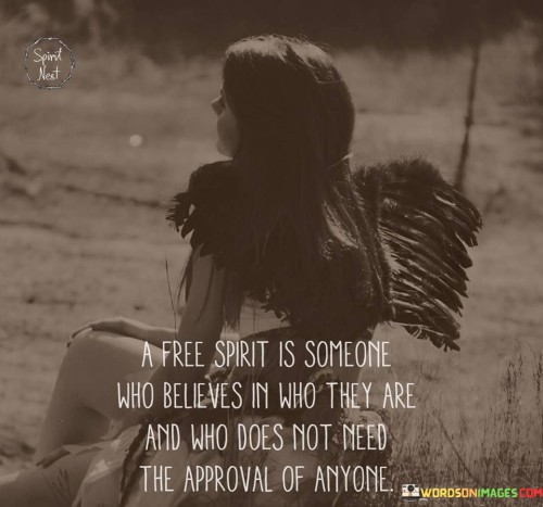 A-Free-Spirit-Is-Someone-Who-Believes-In-Who-They-Are-And-Who-Does-Not-Need-Quotes.jpeg