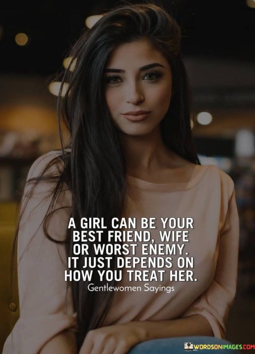 A Girl Can Be Your Best Friend Wife Or Worst Enemy Quotes