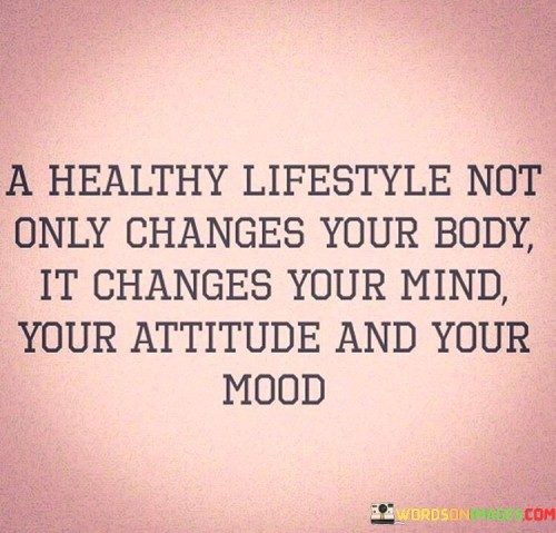 A-Healthy-Lifestyle-Not-Only-Changes-Your-Body-It-Changes-Quotes.jpeg