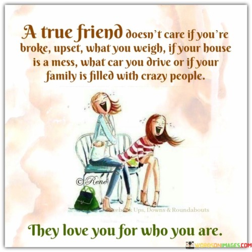 A True Friend Doesn't Care If You're Broke Upset What Quotes