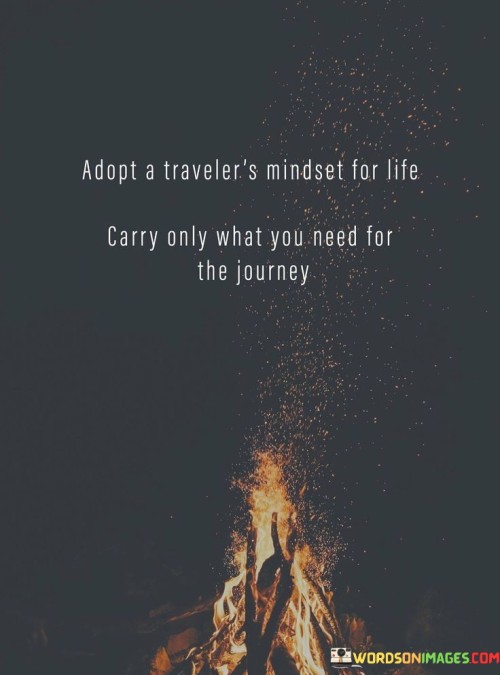 Adopt A Traveler's Mindset For Life Carry Only What You Need Quotes