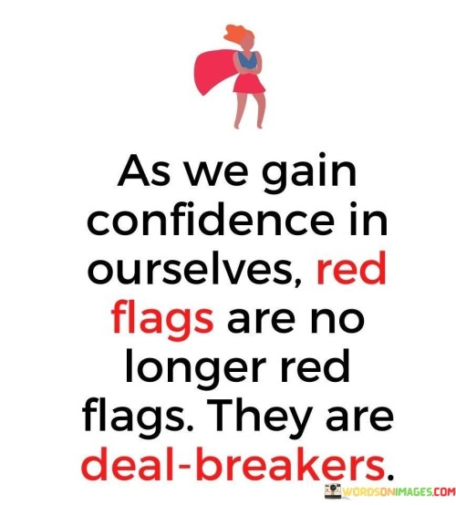 As-We-Gain-Confidence-In-Ourselves-Red-Flags-Are-No-Longer-Quotes.jpeg