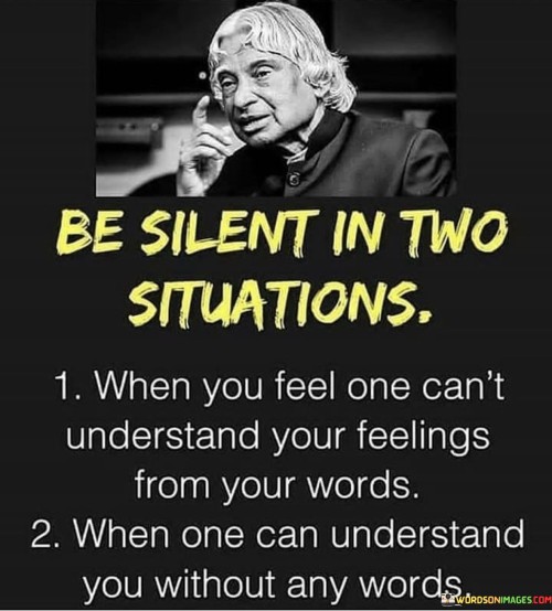 Be Silent In Two Situations ' When You Feel One Can't Quotes