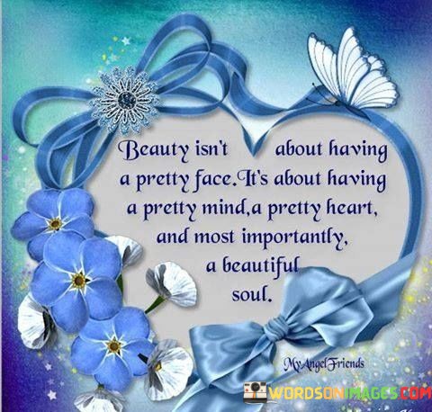 Beauty-Isnt-About-Having-A-Pretty-Face-Its-About-Having-A-Pretty-Quotes.jpeg