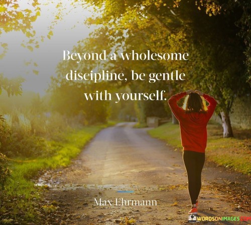 Beyond A Wholesome Discipline Be Gentle With Yourself Quotes
