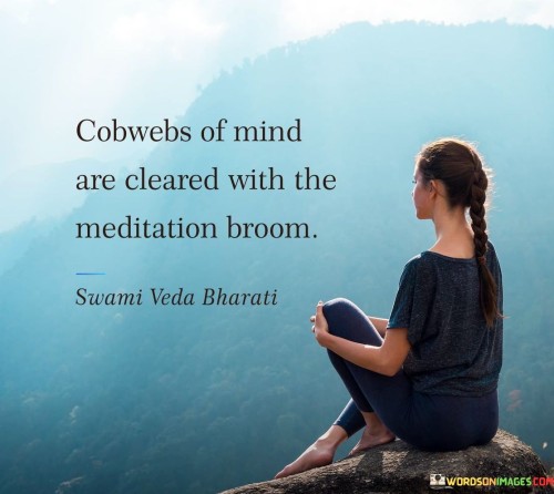 Cobwebs-Of-Mind-Are-Cleared-With-The-Meditation-Broom-Quotes.jpeg