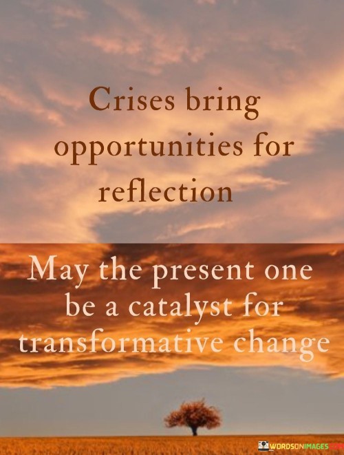 Crises-Bring-Opportunities-For-Reflection-May-The-Present-One-Quotes.jpeg