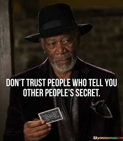 In the first paragraph, this quote advises caution when dealing with individuals who share others' secrets. It suggests that those who betray confidences might not be trustworthy themselves. By advocating for discernment, the quote emphasizes the potential risks of confiding in such people.

The second paragraph underscores the concept of integrity. It implies that someone who freely discloses others' secrets might not respect privacy. This part of the quote highlights the importance of considering the character of those who reveal sensitive information.

In the third paragraph, the quote signifies the need to protect personal information and relationships. It encourages individuals to be cautious about who they confide in. This quote ultimately underscores the idea that maintaining trust and respecting confidentiality are essential elements of healthy interpersonal interactions.