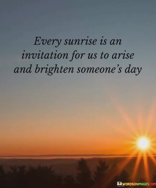 Every-Sunrise-Is-An-Invitation-For-Us-To-Arise-Quotes.jpeg