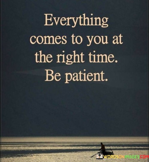 Everything-Comes-To-You-At-The-Right-Time-Be-Patient-Quotes.jpeg