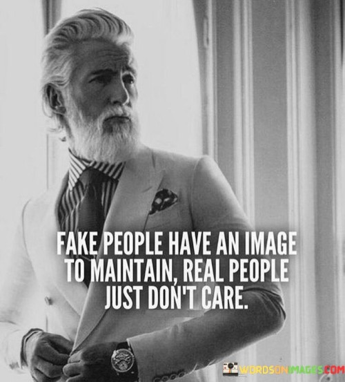 Fake-People-Have-An-Image-To-Maintain-Real-People-Quotes.jpeg