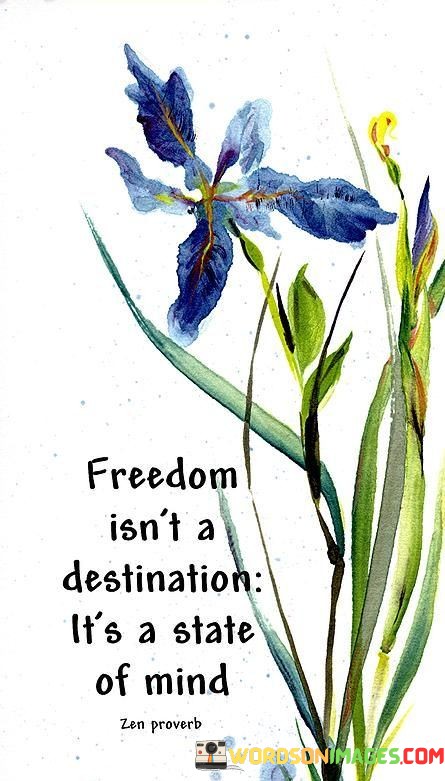 Freedom-Isnt-A-Destination-Its-A-State-Of-Mind-Quotes.jpeg