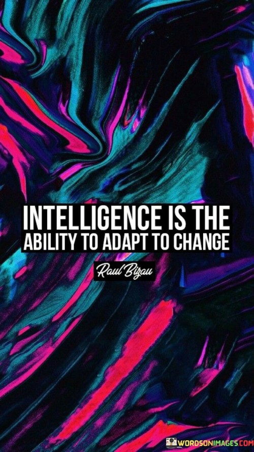 Intelligence-Is-The-Ability-To-Adapt-To-Change-Quotes.jpeg