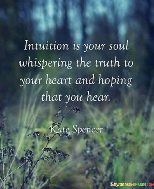 Intuition-Is-Your-Soul-Whispering-The-Truth-To-Your-Heart-Quotes.jpeg