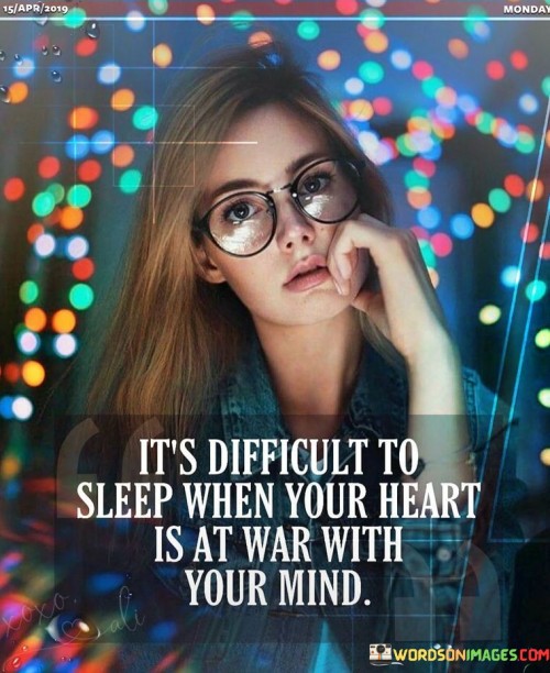 Its-Difficult-To-Sleep-When-Your-Heart-Is-At-War-Quotes.jpeg