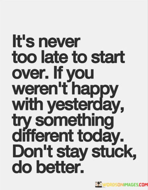 Its-Never-Too-Late-To-Start-Over-If-You-Werent-Happy-Quotes.jpeg