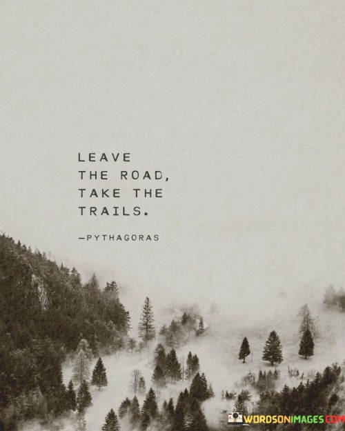 Leave-The-Road-Take-The-Trails-Quotes.jpeg