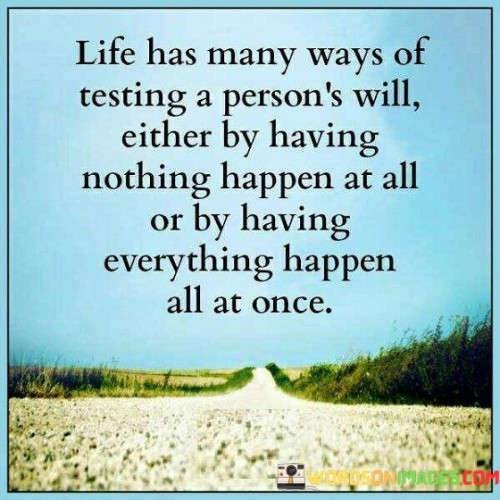 Life-Has-Many-Ways-Of-Testing-A-Persons-Will-Either-Quotes.jpeg