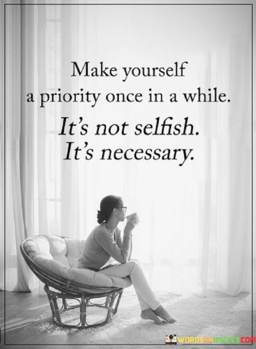 Make-Yourself-A-Priority-Once-In-A-While--Its-Not-Quotes.jpeg