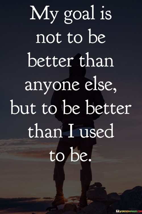 The quote underscores a personal journey of self-improvement rather than comparison with others. It emphasizes the aspiration to outgrow one's previous self for the sake of achieving success. In the first paragraph, the quote establishes the shift in focus from competition with others to personal growth.

The second paragraph delves deeper into the quote's message. It highlights the importance of self-reflection and progress as key determinants of success. By aiming to surpass one's previous accomplishments, the individual strives for continuous advancement and fulfillment.

In the third paragraph, the quote encapsulates its core idea. It emphasizes the value of setting internal benchmarks for success, rather than measuring achievements solely against external standards. The quote serves as a reminder of the power of self-development and the journey towards personal excellence as a means to attain genuine success.