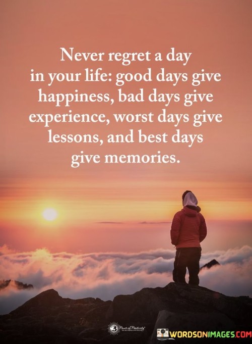 Never-Regret-A-Day-Is-Your-Life-Good-Days-Quotes.jpeg