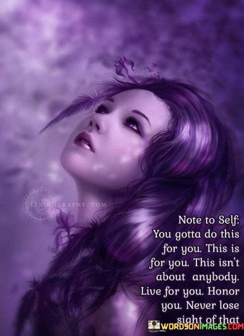 Note-To-Self-You-Gotta-Do-This-For-You-This-Is-For-You-Quotes.jpeg