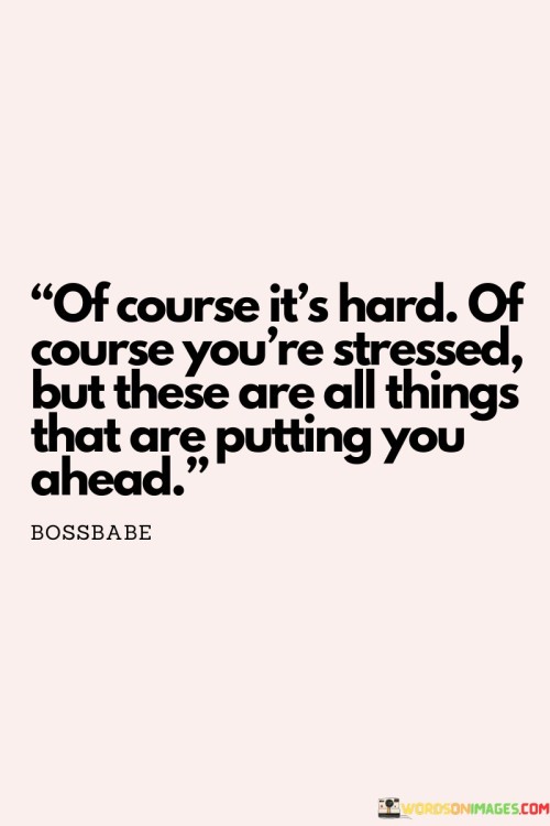 Of-Course-Its-Hard-Of-Course-Youre-Stressed-But-These-Are-All-Things-Quotes.jpeg