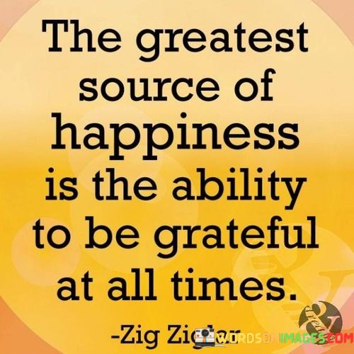 The-Greatest-Source-Of-Happiness-Is-Ability-To-Be-Grateful-Quotes.jpeg