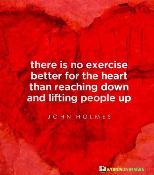 There-Is-No-Exercise-Better-For-The-Heart-Than-Reaching-Quotes.jpeg