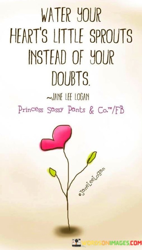 Water-Your-Hearts-Little-Sprouts-Instead-Of-Your-Doubts-Quotes.jpeg