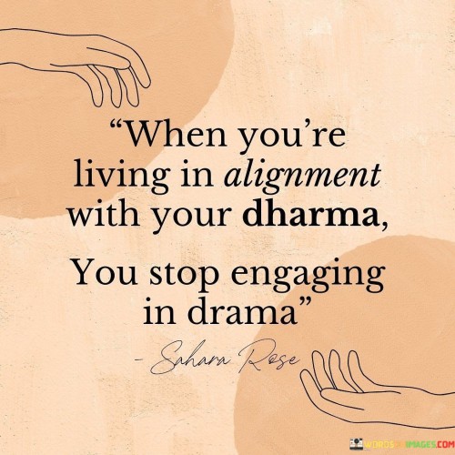 When You're Living In Alignment With Your Dharma Quotes