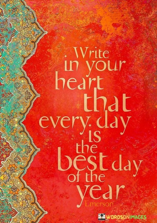 Write-In-Your-Heart-That-Everyday-Is-The-Best-Day-Quotes.jpeg