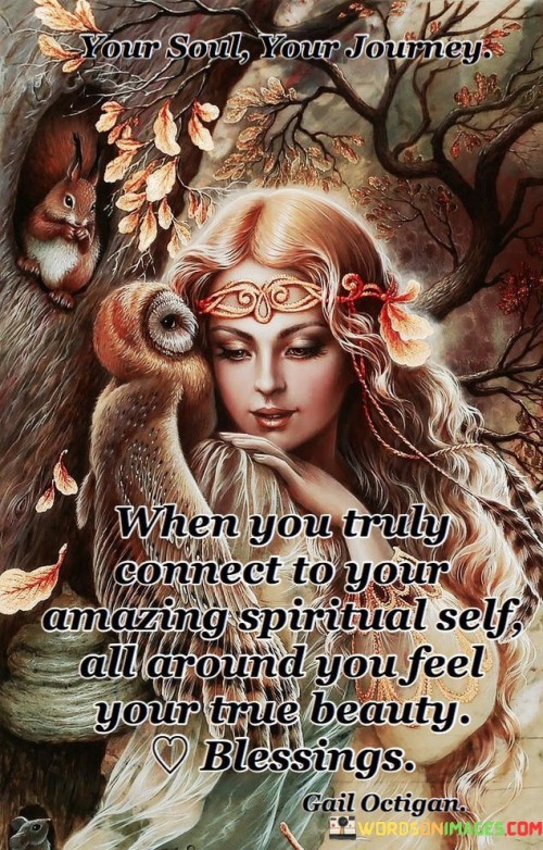 Your-Soul-Your-Journey-When-You-Truly-Connect-To-Your-Amazing-Quotes.jpeg