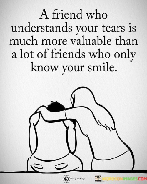 A Friend Who Understands Your Tears Quotes